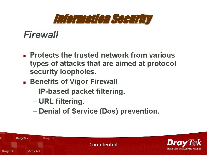 Information Security Firewall n n Protects the trusted network from various types of attacks