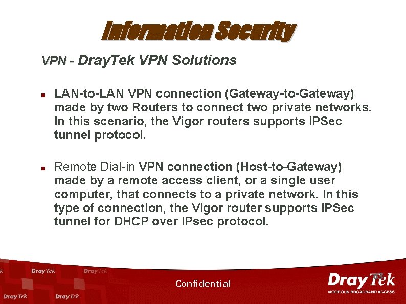 Information Security VPN - Dray. Tek VPN Solutions n n LAN-to-LAN VPN connection (Gateway-to-Gateway)