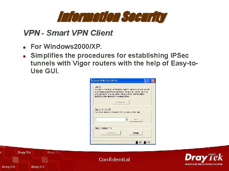 Information Security VPN - Smart VPN Client n n For Windows 2000/XP. Simplifies the