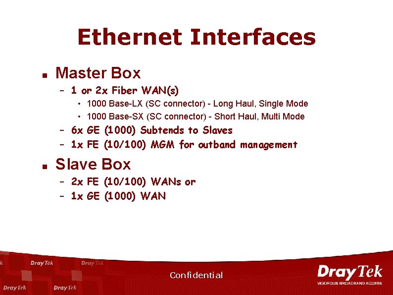 Ethernet Interfaces n Master Box – 1 or 2 x Fiber WAN(s) • 1000