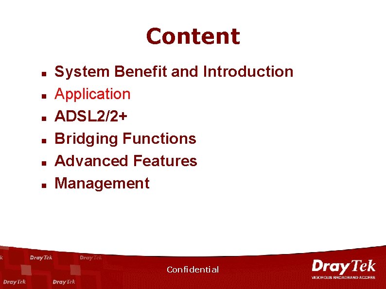 Content n n n System Benefit and Introduction Application ADSL 2/2+ Bridging Functions Advanced