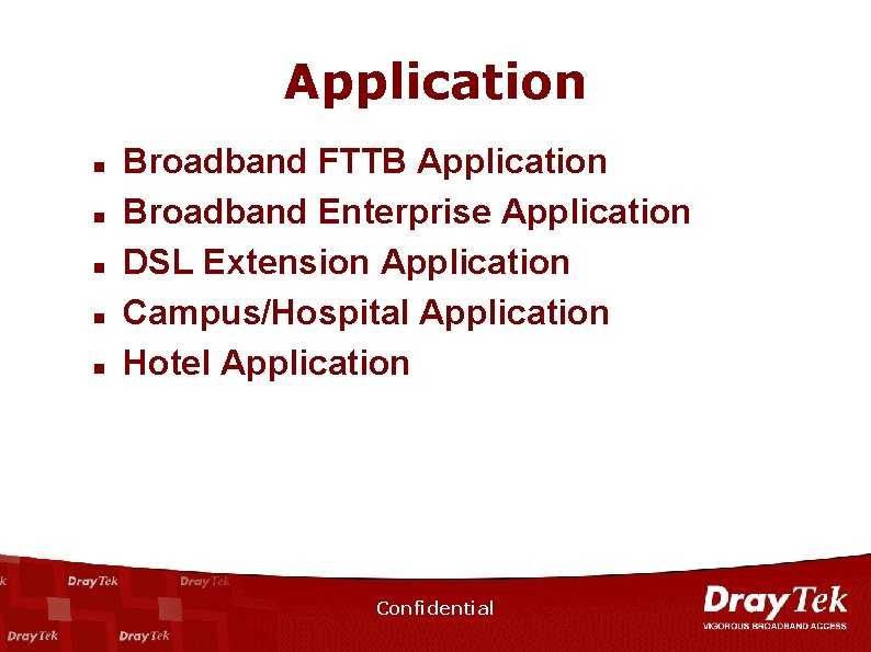 Application n n Broadband FTTB Application Broadband Enterprise Application DSL Extension Application Campus/Hospital Application