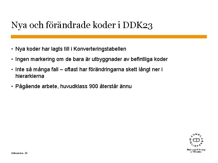 Nya och förändrade koder i DDK 23 • Nya koder har lagts till i