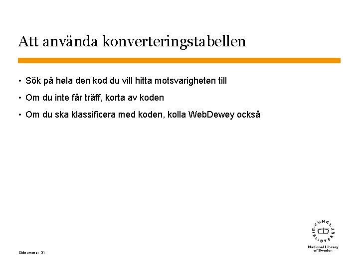 Att använda konverteringstabellen • Sök på hela den kod du vill hitta motsvarigheten till