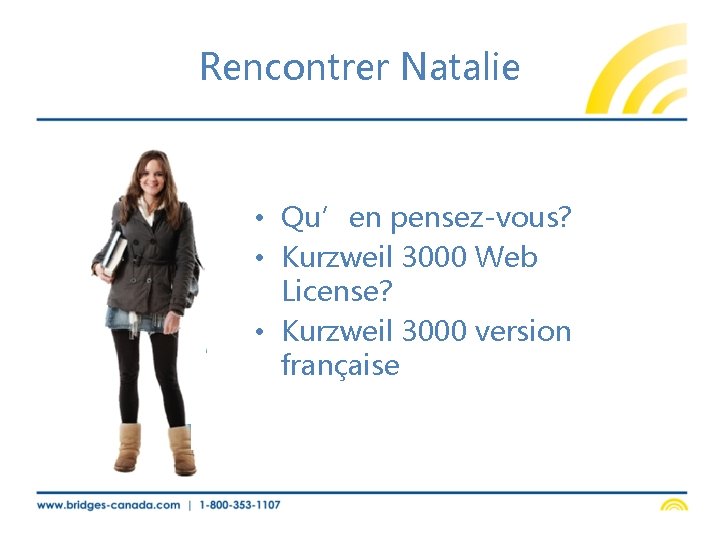 Rencontrer Natalie • Qu’en pensez-vous? • Kurzweil 3000 Web License? • Kurzweil 3000 version