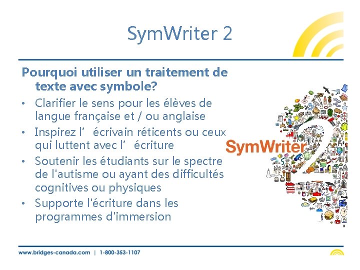 Sym. Writer 2 Pourquoi utiliser un traitement de texte avec symbole? • Clarifier le