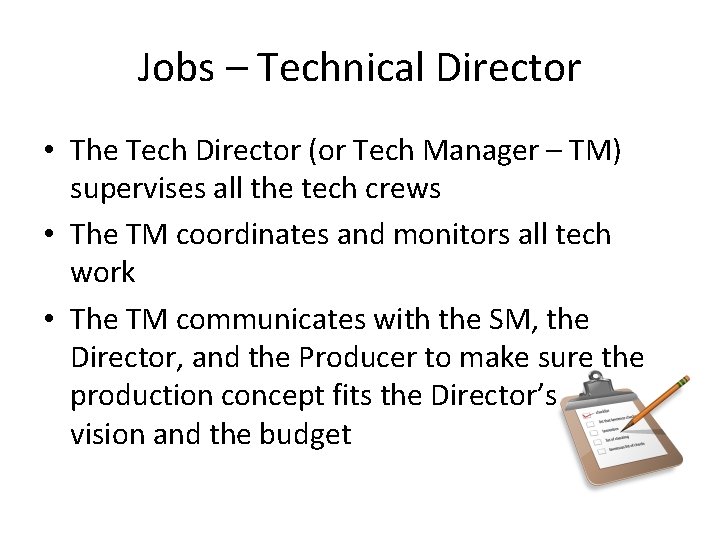 Jobs – Technical Director • The Tech Director (or Tech Manager – TM) supervises