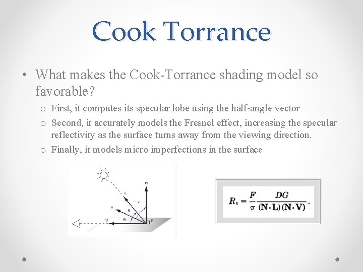 Cook Torrance • What makes the Cook-Torrance shading model so favorable? o First, it