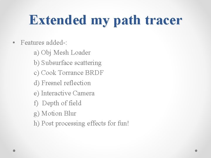 Extended my path tracer • Features added-: a) Obj Mesh Loader b) Subsurface scattering
