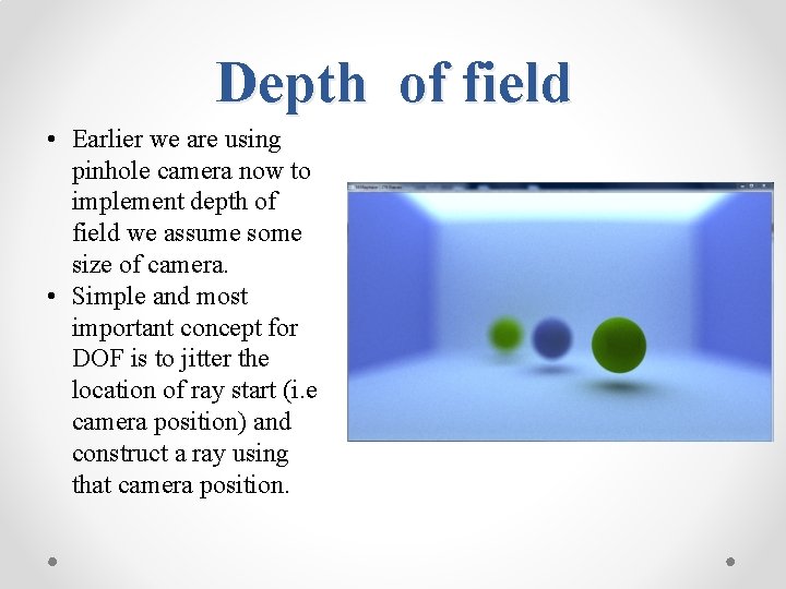 Depth of field • Earlier we are using pinhole camera now to implement depth