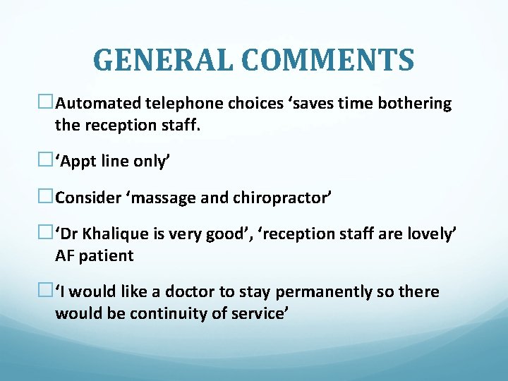 GENERAL COMMENTS �Automated telephone choices ‘saves time bothering the reception staff. �‘Appt line only’ GENERAL COMMENTS �Automated telephone choices ‘saves time bothering the reception staff. �‘Appt line only’