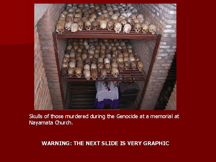 Skulls of those murdered during the Genocide at a memorial at Nayamata Church. WARNING: