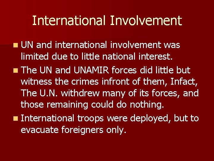 International Involvement n UN and international involvement was limited due to little national interest.