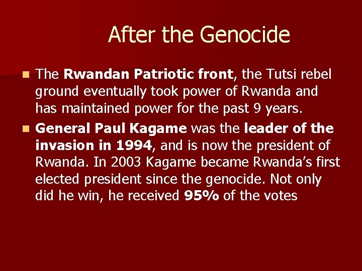 After the Genocide The Rwandan Patriotic front, the Tutsi rebel ground eventually took power