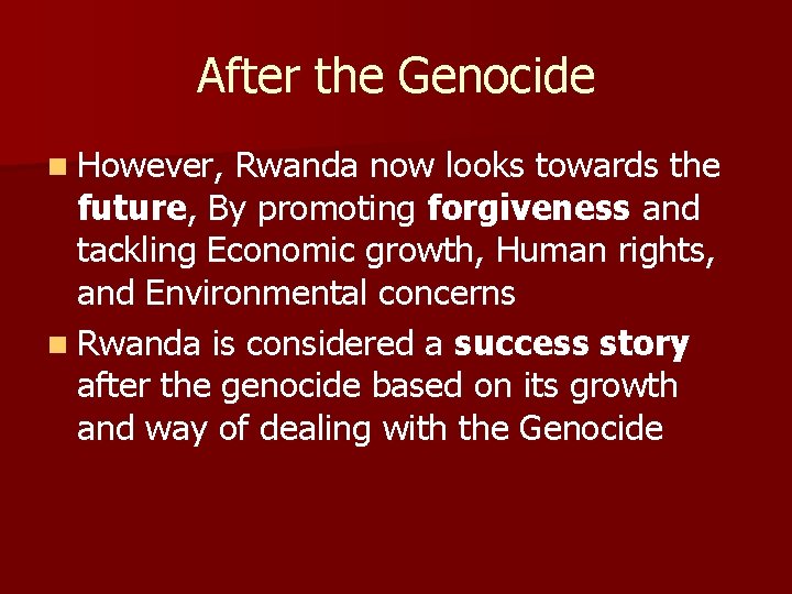 After the Genocide n However, Rwanda now looks towards the future, By promoting forgiveness