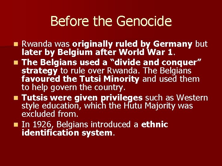 Before the Genocide Rwanda was originally ruled by Germany but later by Belgium after