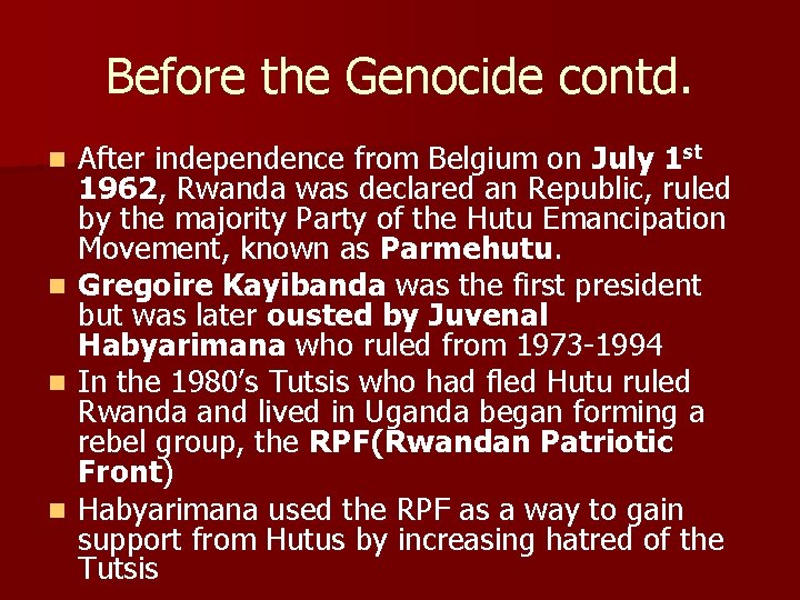 Before the Genocide contd. n n After independence from Belgium on July 1 st