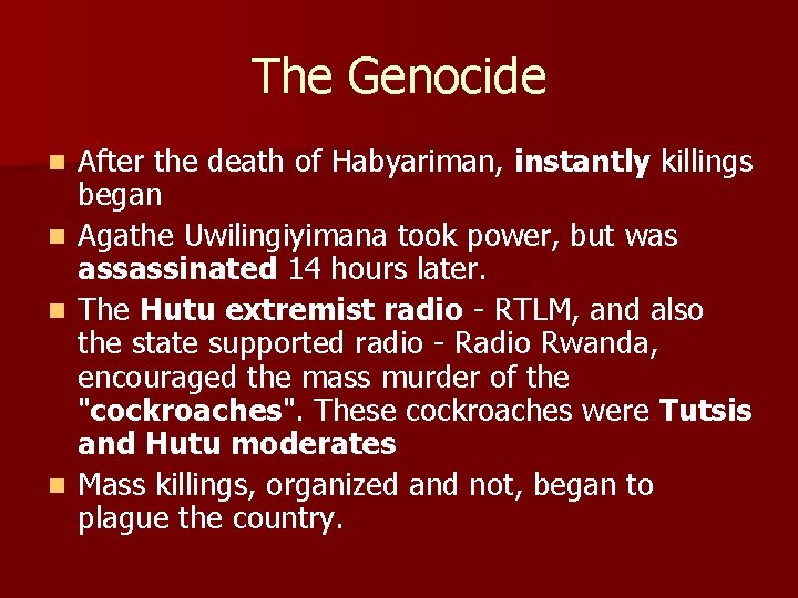 The Genocide After the death of Habyariman, instantly killings began n Agathe Uwilingiyimana took