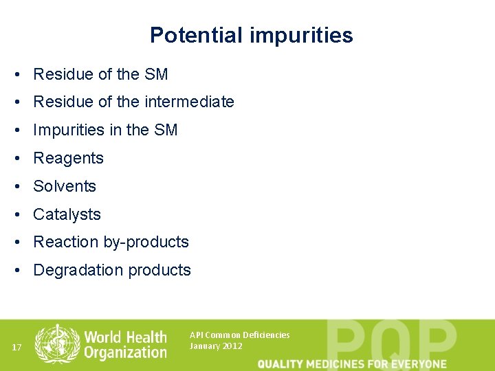 Potential impurities • Residue of the SM • Residue of the intermediate • Impurities