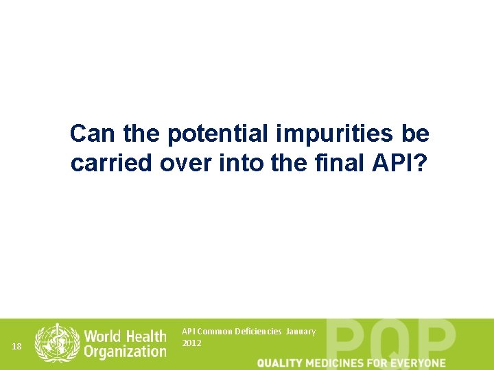 Can the potential impurities be carried over into the final API? 18 API Common
