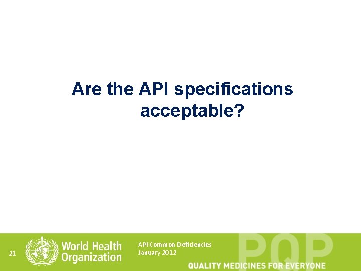 Are the API specifications acceptable? 21 API Common Deficiencies January 2012 