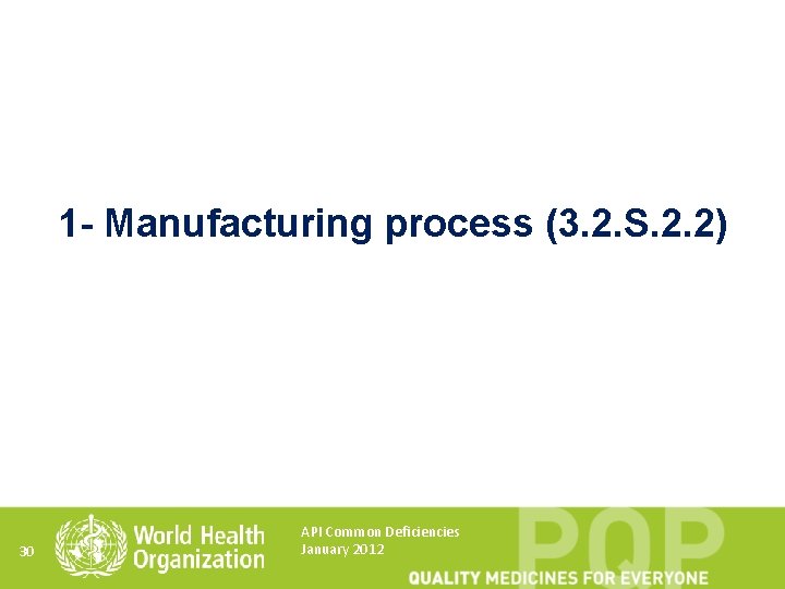 1 - Manufacturing process (3. 2. S. 2. 2) 30 API Common Deficiencies January