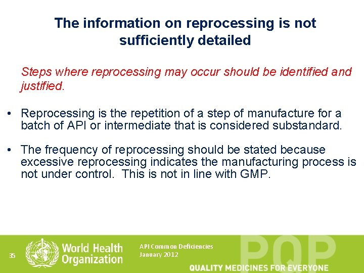 The information on reprocessing is not sufficiently detailed Steps where reprocessing may occur should