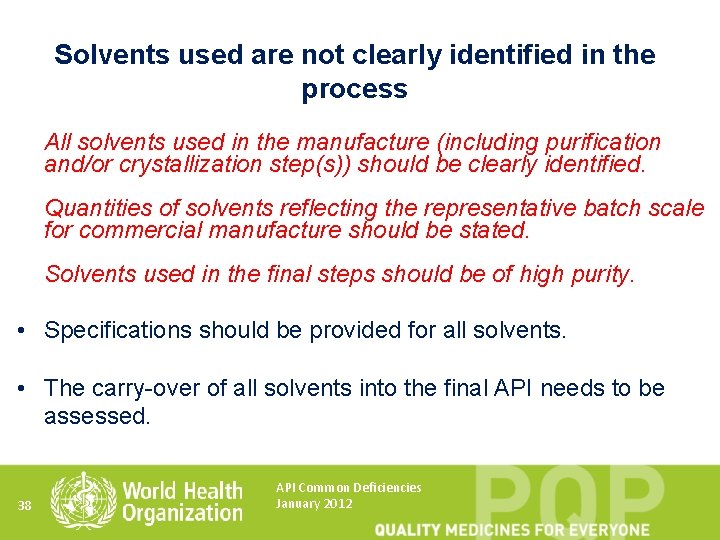 Solvents used are not clearly identified in the process All solvents used in the