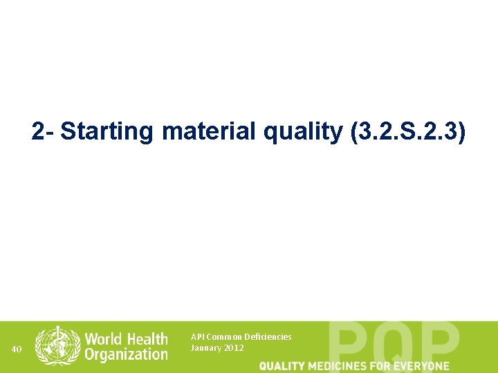 2 - Starting material quality (3. 2. S. 2. 3) 40 API Common Deficiencies