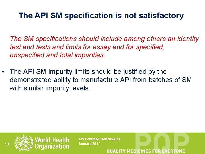 The API SM specification is not satisfactory The SM specifications should include among others