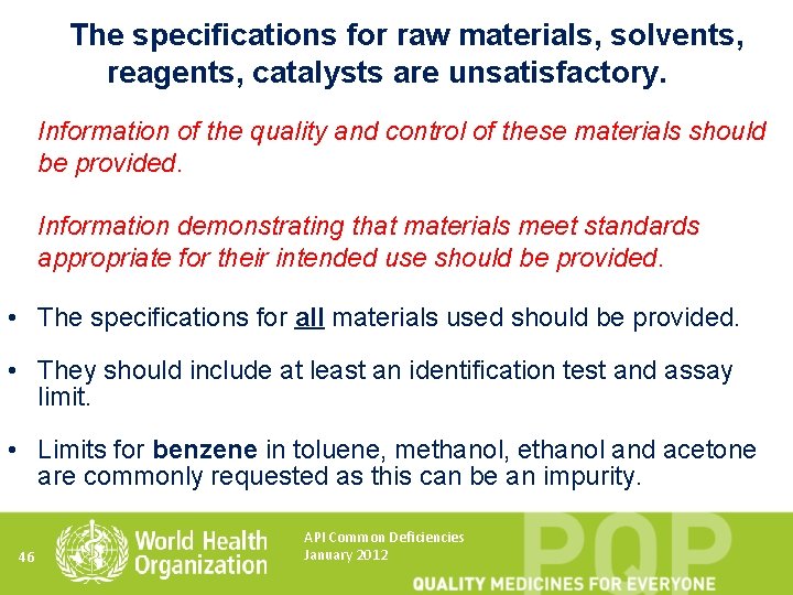 The specifications for raw materials, solvents, reagents, catalysts are unsatisfactory. Information of the quality