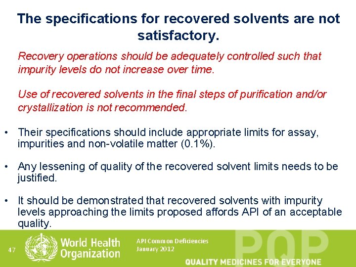 The specifications for recovered solvents are not satisfactory. Recovery operations should be adequately controlled