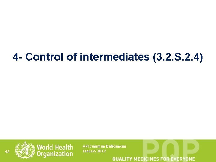 4 - Control of intermediates (3. 2. S. 2. 4) 48 API Common Deficiencies