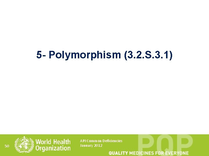 5 - Polymorphism (3. 2. S. 3. 1) 50 API Common Deficiencies January 2012
