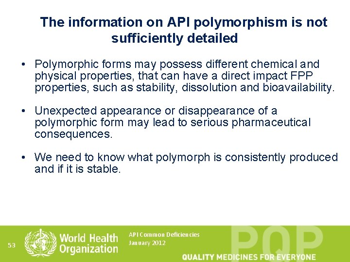 The information on API polymorphism is not sufficiently detailed • Polymorphic forms may possess