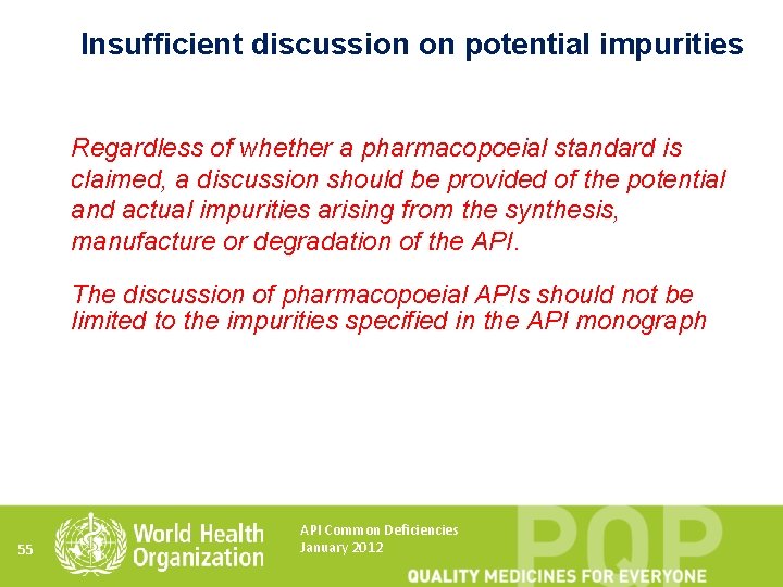 Insufficient discussion on potential impurities Regardless of whether a pharmacopoeial standard is claimed, a