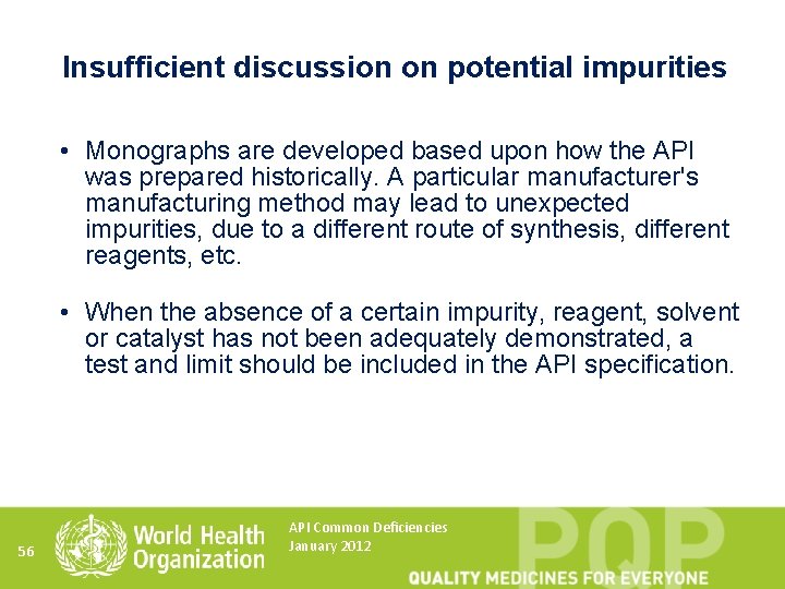Insufficient discussion on potential impurities • Monographs are developed based upon how the API