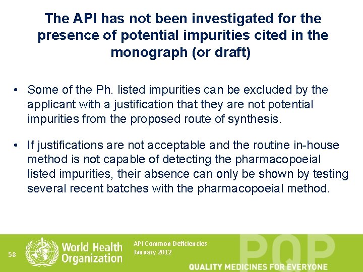 The API has not been investigated for the presence of potential impurities cited in