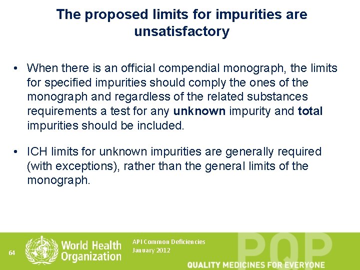 The proposed limits for impurities are unsatisfactory • When there is an official compendial