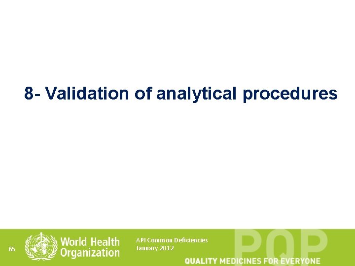 8 - Validation of analytical procedures 65 API Common Deficiencies January 2012 