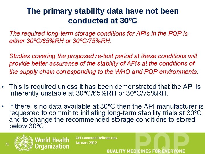The primary stability data have not been conducted at 30ºC The required long-term storage