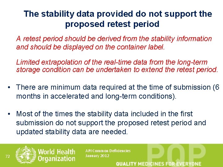 The stability data provided do not support the proposed retest period A retest period
