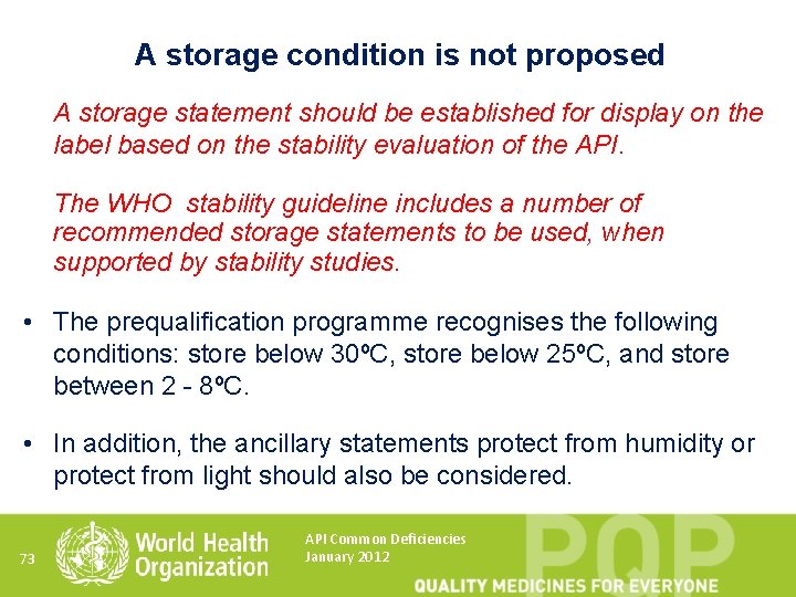 A storage condition is not proposed A storage statement should be established for display