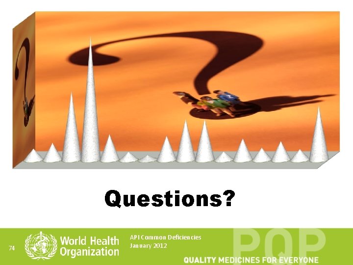 Questions? 74 API Common Deficiencies January 2012 