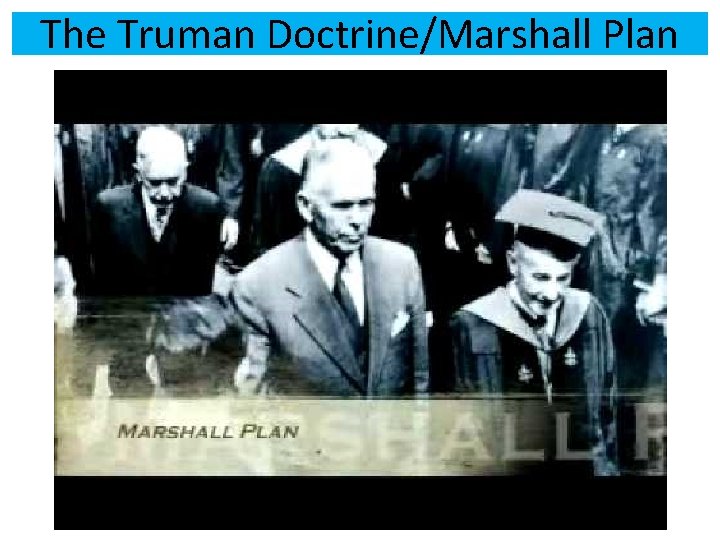 The Truman Doctrine/Marshall Plan 