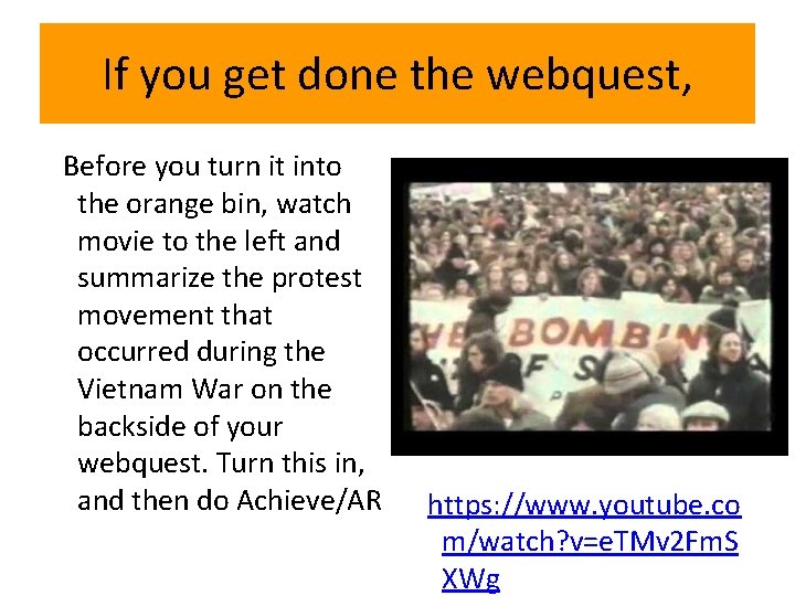 If you get done the webquest, Before you turn it into the orange bin,