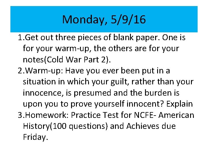 Monday, 5/9/16 1. Get out three pieces of blank paper. One is for your