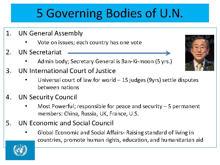 5 Governing Bodies of U. N. 1. UN General Assembly • Vote on issues;