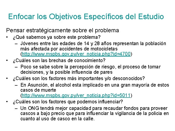 Enfocar los Objetivos Específicos del Estudio Pensar estratégicamente sobre el problema • ¿Qué sabemos