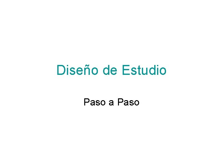 Diseño de Estudio Paso a Paso 